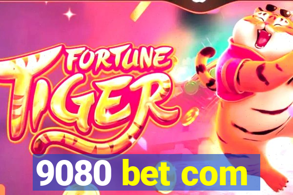 9080 bet com